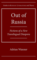 Out of Russia: Fictions of a New Translingual Diaspora 0810127601 Book Cover