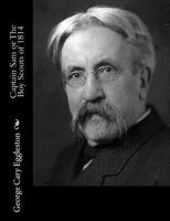 Captain Sam: Or The Boy Scouts Of 1814 153017032X Book Cover