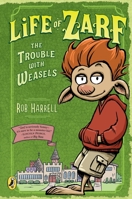 Life of Zarf: The Trouble with Weasels 0147511712 Book Cover