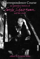 Correspondence Course: An Epistolary History of Carolee Schneemann and Her Circle 0822345110 Book Cover