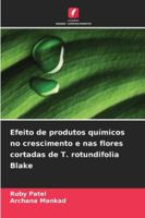 Efeito de produtos químicos no crescimento e nas flores cortadas de T. rotundifolia Blake (Portuguese Edition) 6208915309 Book Cover