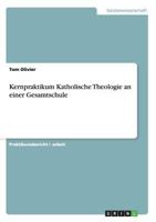 Kernpraktikum Katholische Theologie an einer Gesamtschule 3640490762 Book Cover