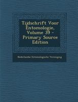 Tijdschrift Voor Entomologie, Volume 39 1293019984 Book Cover