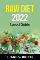Raw diet 2022: Speed guide 1837550565 Book Cover