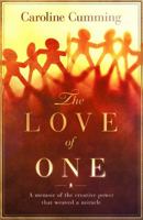The Love of One: A Memoir of the Creative Power That Weaved a Miracle 1942497199 Book Cover