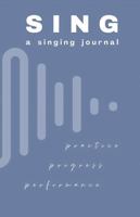 SING: A Singing Journal 1764770226 Book Cover