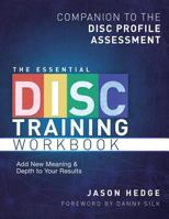 The Essential Disc Training Workbook: Companion to the Disc Profile Assessment 0615736394 Book Cover