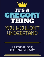 It's A Gregory Thing You Wouldn't Understand Large (8.5x11) Journal/Diary: A cute book to write in for any book lovers, doodle writers and budding authors! 1710197242 Book Cover