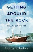 Getting Around the Rock: By Land, Sea, and Air 1771175206 Book Cover