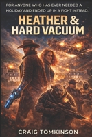 HEATHER & HARD VACUUM A Dust & Stardust Novel BOOK 2: For anyone who has ever needed a holiday and ended up in a fight B0GWN36PXL Book Cover