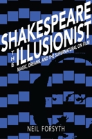 Shakespeare the Illusionist: Magic, Dreams, and the Supernatural on Film 0821423363 Book Cover