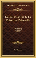 Des Decheances De La Puissance Paternelle: Discours (1887) 116105281X Book Cover
