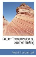 Power Transmission by Leather Belting 1443779520 Book Cover