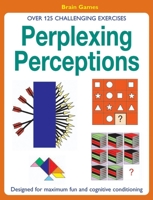 Perplexing Perceptions: Over 125 Challenging Exercises 1592233538 Book Cover