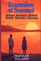 Enemies at Sunset: When Hearts Speak What Words Cannot B0FRZLNNC1 Book Cover