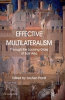 Effective Multilateralism: Through the Looking Glass of East Asia 134933488X Book Cover