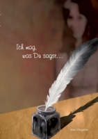 Ich mag, was Du sagst ...: ... aus der Feder einer Ungeübten 3849598179 Book Cover