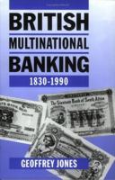 British Multinational Banking 1830-1990 0198202733 Book Cover