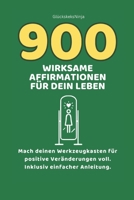 900 wirksame Affirmationen für dein Leben.: Dein kompletter Werkzeugkasten für positive Veränderungen (German Edition) B0DPKWLB7M Book Cover