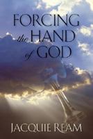 Forcing the Hand of God 1887542639 Book Cover