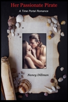 Her Passionate Pirate: A Time Portal Romance 1092378669 Book Cover