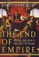 The End of Empire: Attila the Hun and the Fall of Rome 0393061965 Book Cover
