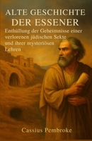 Alte Geschichte der Essener: Enthüllung der Geheimnisse einer verlorenen jüdischen Sekte und ihrer mysteriösen Lehren (German Edition) B0F8QNN63X Book Cover