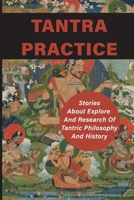 Tantra Practice: Stories About Explore And Research Of Tantric Philosophy And History: How Tantra Works B096C6KD1Y Book Cover