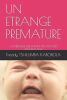 Un Etrange Premature: + La Belgique Sur Le Banc Des Accuses (Deuxi 179086139X Book Cover