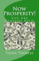 Now Prosperity!: You Are Already Rich 1497393418 Book Cover