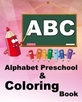 Alphabet Preschool & Coloring Book: Drawing book for toddler: mix of alphabet for toddlers and drawing for kids 171235731X Book Cover