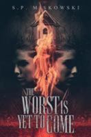 The Worst Is Yet to Come 1947654462 Book Cover