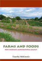 Farms and Foods: New Mexico's Agricultural Legacy 0615844804 Book Cover