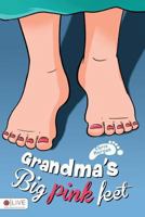 Grandma's Big Pink Feet 1682071189 Book Cover