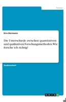 Die Unterschiede zwischen quantitativen und qualitativen Forschungsmethoden. Wie forsche ich richtig? (German Edition) 3668816328 Book Cover