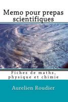 Memo pour prepas scientifiques: Fiches de maths, physique et chimie 1533520453 Book Cover