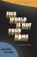 This World is Not Your Home 1934894729 Book Cover