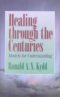 Healing Through the Centuries: Models for Understanding 0913573604 Book Cover