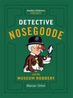 Detective Nosegoode and the Museum Robbery 1782691596 Book Cover