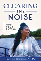 Clearing The Noise: Find Your Rhythm 0997504250 Book Cover