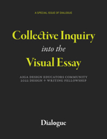 Collective Inquiry into the Visual Essay: AIGA Design Educators Community 2022 Design + Writing Fellowship 1607857308 Book Cover