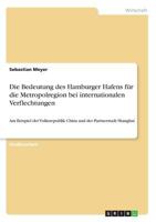 Die Bedeutung des Hamburger Hafens f�r die Metropolregion bei internationalen Verflechtungen: Am Beispiel der Volksrepublik China und der Partnerstadt Shanghai 3638827216 Book Cover