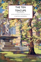 The Ten Teacups (British Library Crime Classics) 1464253773 Book Cover