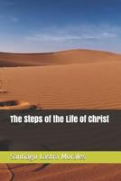 The Steps of the Life of Christ 1792671717 Book Cover