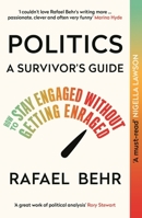Politics: A Survivor’s Guide: How to Stay Engaged without Getting Enraged 1838955062 Book Cover