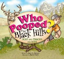 Who Pooped in the Black Hills? - Scat and Tracks for Kids 1560373873 Book Cover