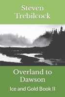Overland to Dawson: Ice and Gold Book II B0CCXPDQJT Book Cover