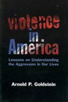 Violence in America: Lessons on Understanding the Agression in Our Lives 0891060863 Book Cover