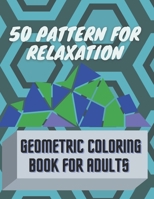50 pattern for relaxation ,geometric coloring book for adults.: 50 amazing pattern for you to color and relax very much while doing it. B093CHL2QJ Book Cover