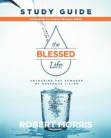 The Blessed Life Study Guide: Unlocking the Rewards of Generous Living 1949399923 Book Cover
